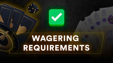 Wagering Requirements .